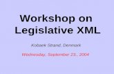 Workshop on  Legislative XML Kobaek Strand, Denmark Wednesday, September 23., 2004