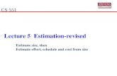 Lecture 5  Estimation-revised Estimate size, then Estimate effort, schedule and cost from size
