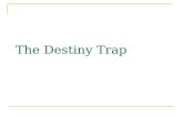 The Destiny Trap