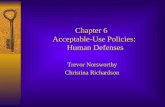 Chapter 6 Acceptable-Use Policies:  Human Defenses Trevor Norsworthy Christina Richardson