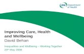 Improving Care, Health and Wellbeing David Behan