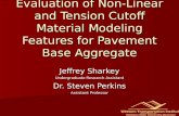 Evaluation of Non-Linear and Tension Cutoff Material Modeling Features for Pavement Base Aggregate