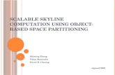 Scalable Skyline Computation Using Object-based  Space Partitioning