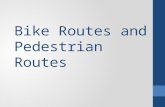 Bike Routes and Pedestrian Routes
