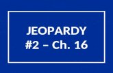 JEOPARDY #2 – Ch. 16
