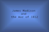 James Madison  and  the War of 1812