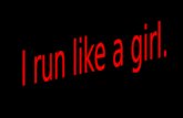 I run like a girl.
