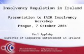 Insolvency Regulation in Ireland Presentation to IAIR Insolvency Workshop Prague, 7 October 2004