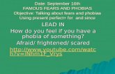 LEAD IN How  do  you feel if you have  a  phobia  of  something ? Afraid /  frightened /  scared