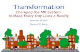 Transformation Changing the MR System  to Make Every Day Lives a Reality December 03, 2001