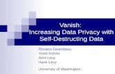 Vanish:  Increasing Data Privacy with Self-Destructing Data