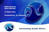 SRSA Schools  Sport Meeting 17 March 2011 Presented by: SL Adriaanse