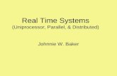 Real Time Systems (Uniprocessor, Parallel, & Distributed)