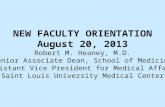 NEW FACULTY ORIENTATION August 20, 2013 Robert M. Heaney, M.D.