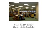 Meet the 21 st  Century Library Media Specialist
