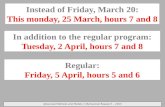 Instead of Friday, March 20: This  monday , 25 March, hours 7 and 8