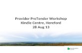Provider PreTender Workshop Kindle Centre, Hereford 28 Aug 13