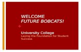 WELCOME  FUTURE BOBCATS! University College