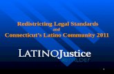 Redistricting Legal Standards and  Connecticut’s Latino Community 2011