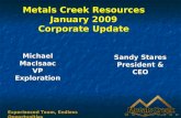 Metals Creek Resources January 2009 Corporate Update