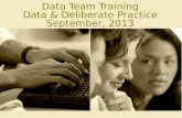 Data Team Training Data & Deliberate Practice September, 2013