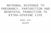 MATERNAL RESPONSE TO PREGNANCY, PARTURITION AND NEONTATAL TRANSITION TO EXTRA-UTERINE LIFE