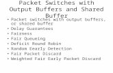 Packet Switches with Output Buffers and Shared Buffer