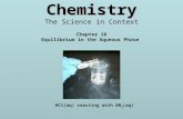 Chemistry The Science in Context Chapter 16 Equilibrium in the Aqueous Phase