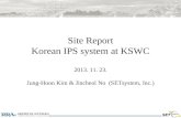 Site Report Korean IPS system at KSWC 2013. 11. 23. Jung-Hoon Kim & Jincheol No  (SETsystem, Inc.)