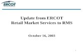 Update from ERCOT  Retail Market Services to RMS October 16, 2003