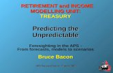RETIREMENT and INCOME MODELLING UNIT: TREASURY Predicting the Unpredictable