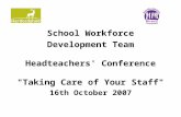 School Workforce Development Team Headteachers' Conference "Taking Care of Your Staff"