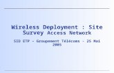 Wireless Deployment : Site Survey  Access Network SID ETP – Groupement Télécoms - 25 Mai 2005