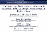 Increasing Awareness, Access & Success for College Readiness & Retention Moderator: Dr. Pete Bavis