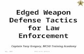 Edged Weapon Defense Tactics for Law Enforcement  Captain Tony Gregory, MCSO Training Academy