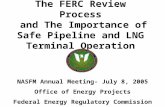 The FERC Review Process  and The Importance of Safe Pipeline and LNG Terminal Operation