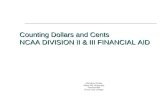 Counting Dollars and Cents NCAA DIVISION II  & III FINANCIAL  AID
