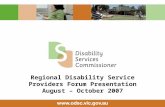 Regional Disability Service Providers Forum Presentation August – October 2007