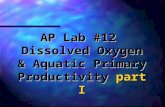 AP Lab #12  Dissolved Oxygen & Aquatic Primary Productivity  part I
