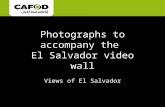 Photographs to accompany the  El Salvador video wall Views of El Salvador
