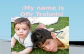 My name is:  Ofir Trabelsi