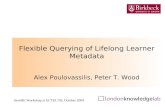 Flexible Querying of Lifelong Learner Metadata Alex Poulovassilis, Peter T. Wood