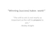 “Winning (success) takes  work!”