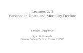 Lectures 2, 3 Variance in Death and Mortality Decline Shripad Tuljapurkar Ryan D. Edwards