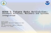 NOAA ’ S Future Data Activities:  Petabyte Archives, Metadata and Systems Integration
