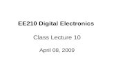 EE210 Digital Electronics Class Lecture 10 April 08, 2009