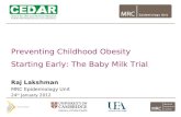 Preventing Childhood Obesity Starting Early: The Baby Milk Trial Raj Lakshman