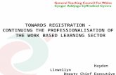 TOWARDS REGISTRATION - CONTINUING THE PROFESSIONALISATION OF THE WORK BASED LEARNING SECTOR