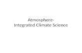 Atmosphere- Integrated Climate Science
