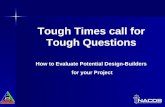 Tough Times call for Tough Questions How to Evaluate Potential Design-Builders  for your Project